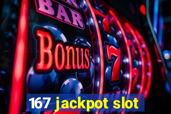 167 jackpot slot