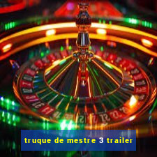 truque de mestre 3 trailer