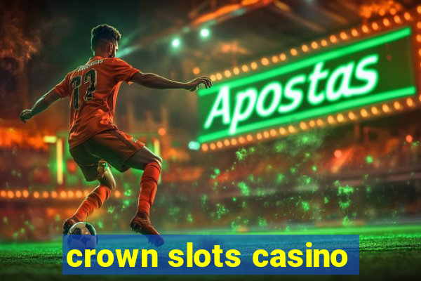 crown slots casino