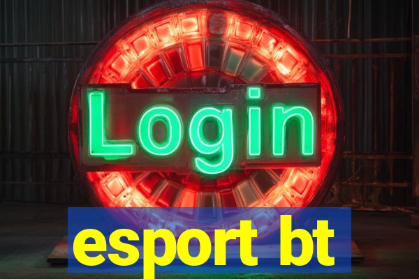 esport bt