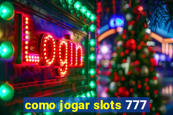 como jogar slots 777