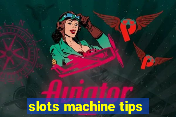 slots machine tips