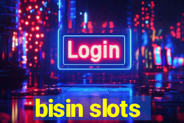 bisin slots