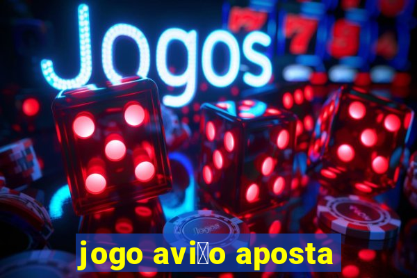 jogo avi茫o aposta