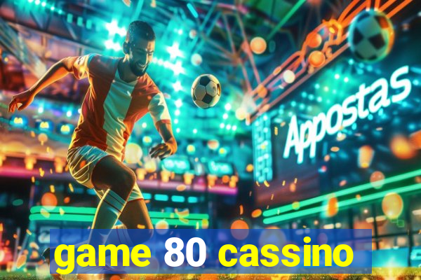 game 80 cassino