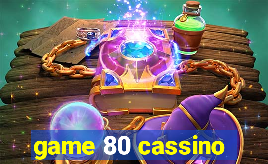 game 80 cassino