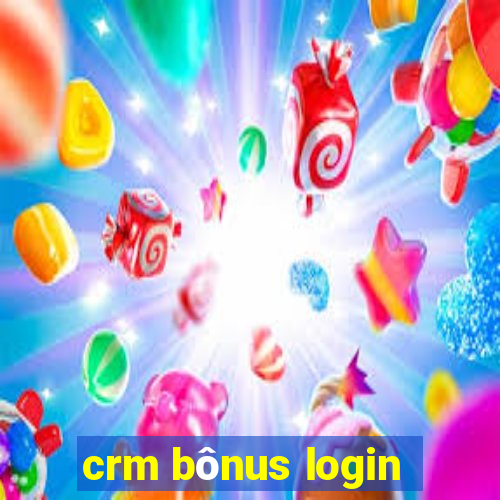 crm bônus login