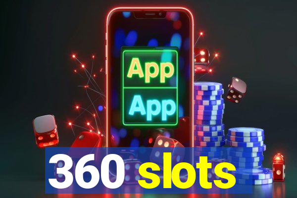 360 slots