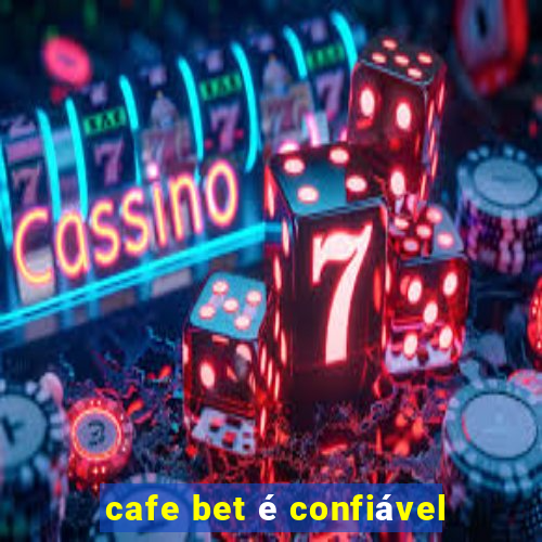 cafe bet é confiável