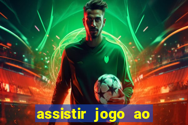 assistir jogo ao vivo hd