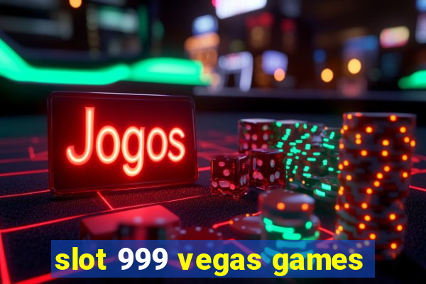 slot 999 vegas games