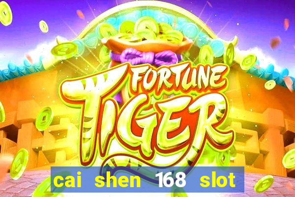 cai shen 168 slot free play