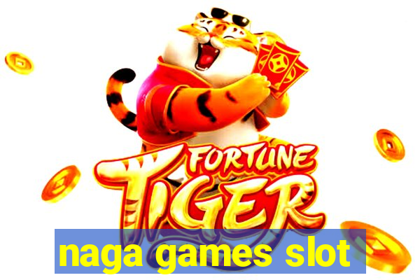 naga games slot