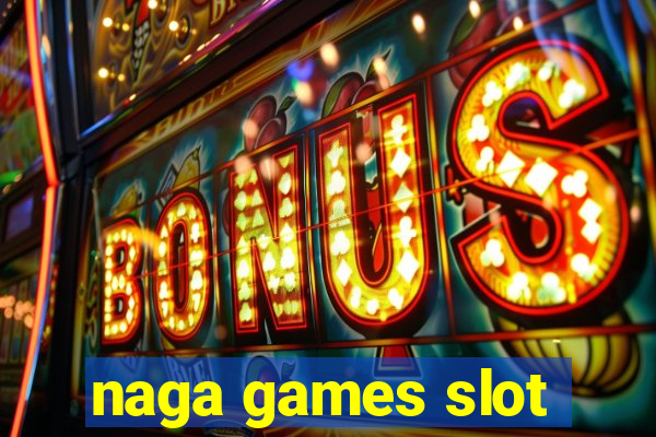 naga games slot