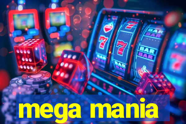 mega mania