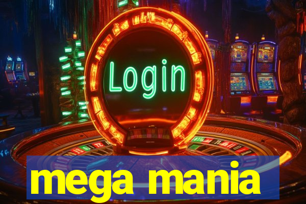 mega mania