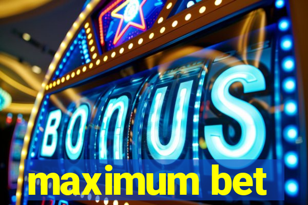 maximum bet