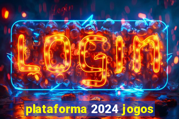 plataforma 2024 jogos