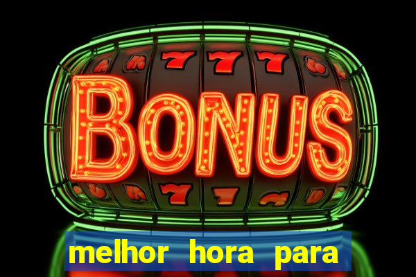 melhor hora para jogar slots online