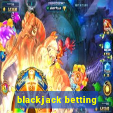 blackjack betting