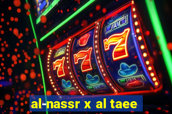 al-nassr x al taee