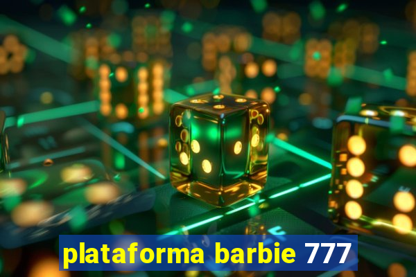 plataforma barbie 777