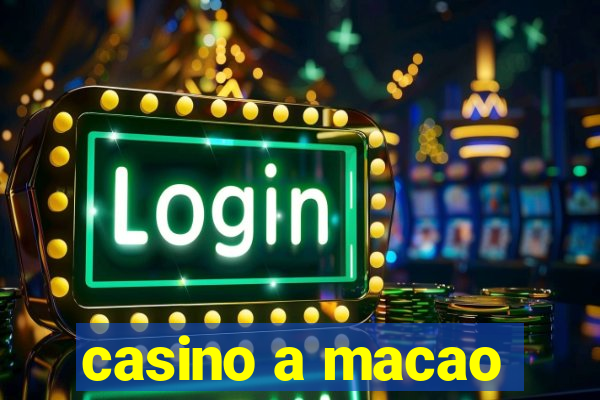 casino a macao