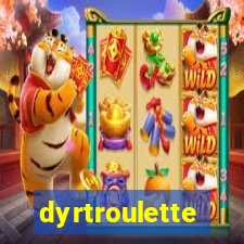 dyrtroulette