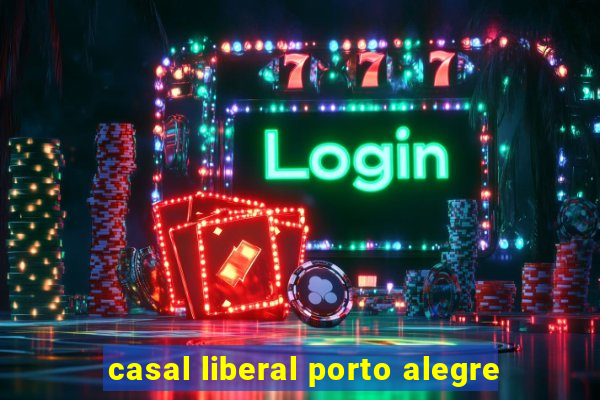 casal liberal porto alegre