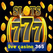 live casino 365