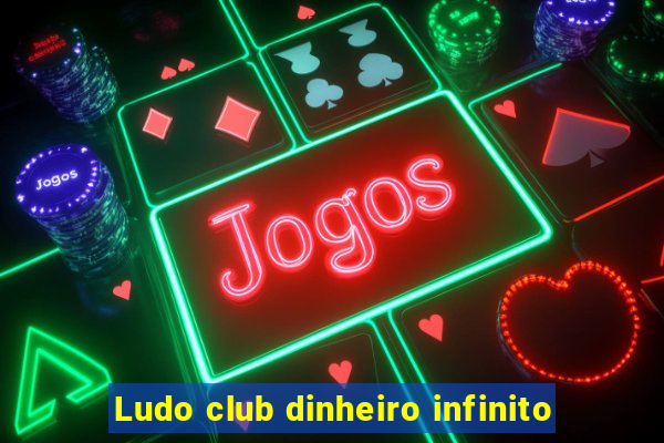 Ludo club dinheiro infinito