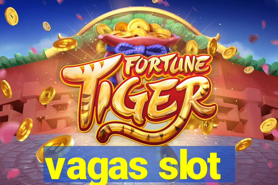 vagas slot