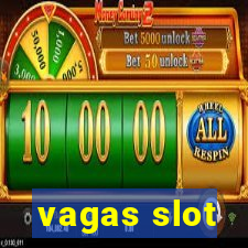 vagas slot