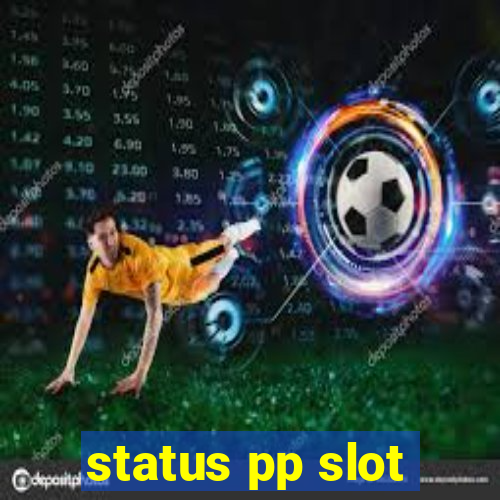 status pp slot