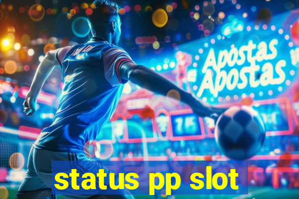 status pp slot