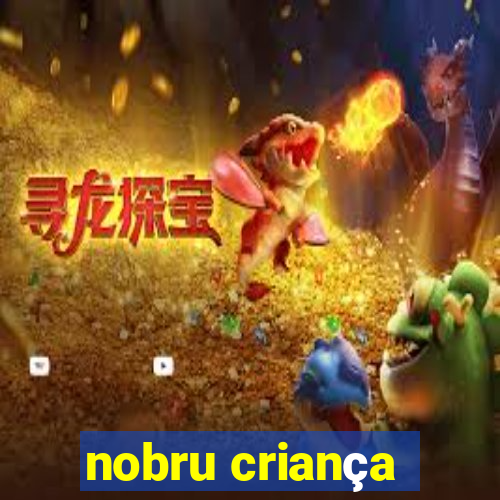 nobru criança