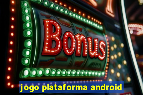 jogo plataforma android