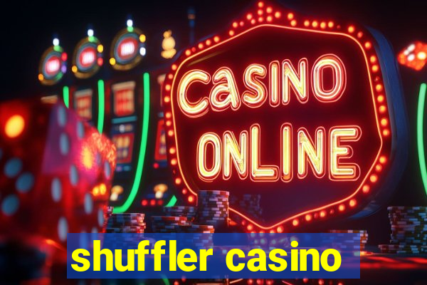 shuffler casino