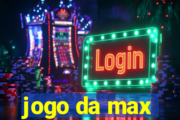 jogo da max