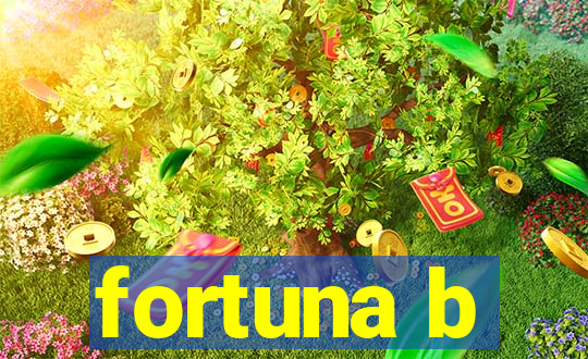 fortuna b