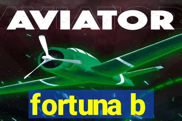 fortuna b