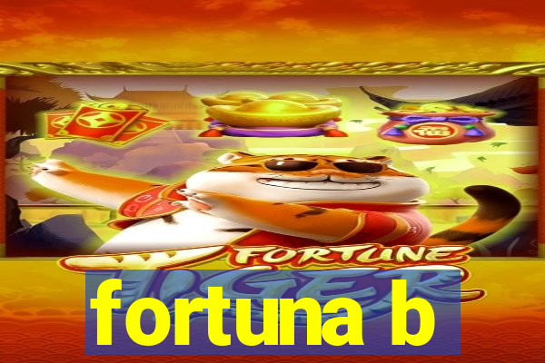 fortuna b