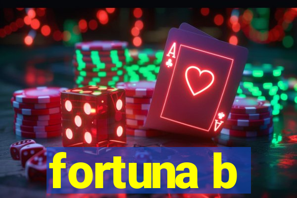 fortuna b