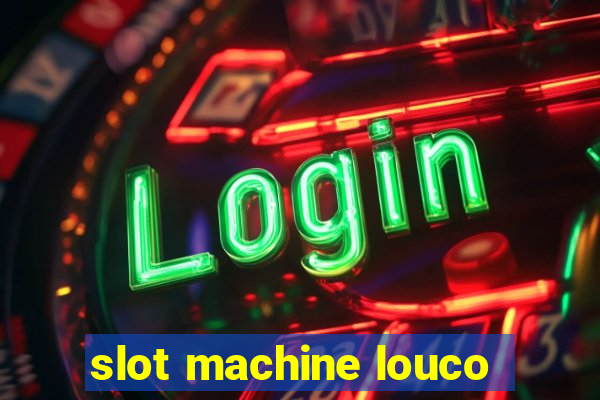 slot machine louco