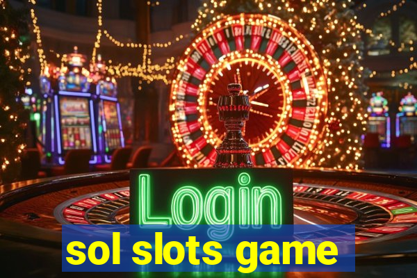 sol slots game