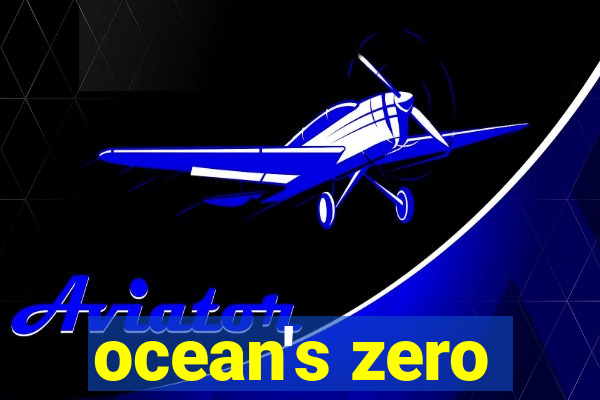 ocean's zero