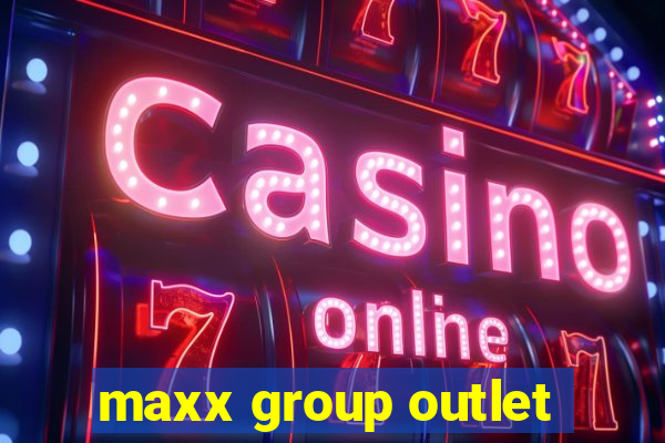 maxx group outlet