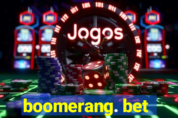 boomerang. bet