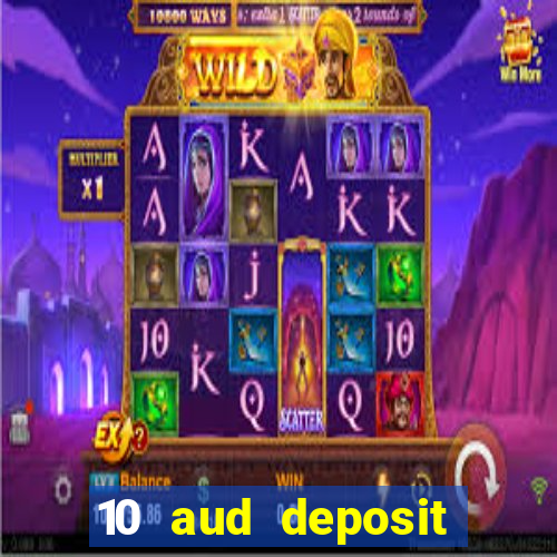 10 aud deposit online casino