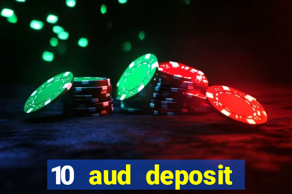 10 aud deposit online casino